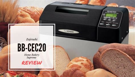 Zojirushi Bb Cec Home Bakery Supreme Breadmaker Review Make Bread