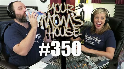 Your Mom S House Podcast Ep 350 Youtube