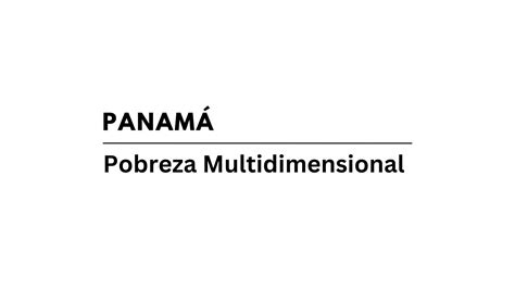 Índice De Pobreza Multidimensional Ipm En Panamá 2024