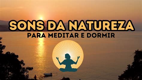 Sons Da Natureza E M Sica Relaxante Para Meditar E Dormir Infinite