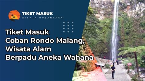 Tiket Masuk Coban Rondo Malang Wisata Alam Berpadu Aneka Wahana