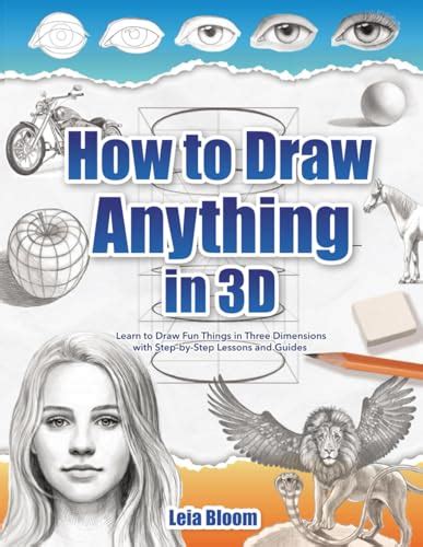 How to Draw Anything in 3D: Learn to Draw Fun Things in Three ...