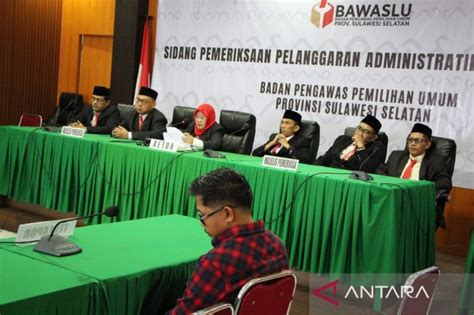 Bawaslu Sulsel Dugaan Penggelembungan Suara Caleg Tak Terbukti Antara News