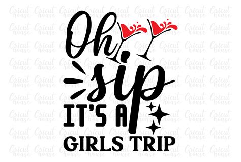 Oh Sip Its A Girls Trip Graphic By Cricut House · Creative Fabrica