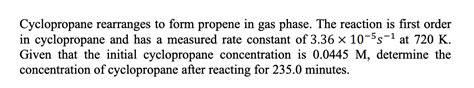 Solved Cyclopropane Rearranges To Form Propene In Gas Phase Chegg