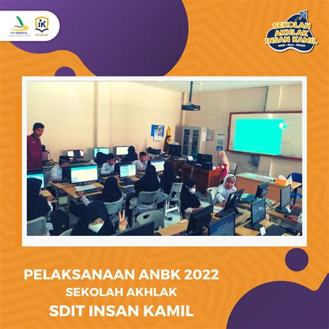 Pelaksanaan Asesmen Nasional Berbasis Komputer Tahun 2022 Sekolah Akhlak Insan Kamil