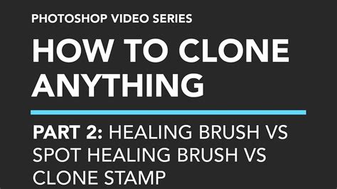 Explained Clone Stamp VS Healing Brush And Spot Healing Tools In