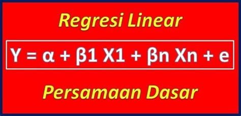 Regresi Linear Berganda Penjelasan Contoh Tutorial