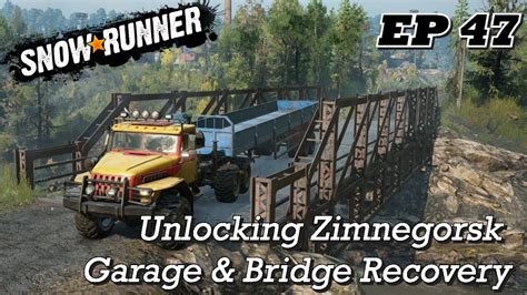 Snowrunner Ep Unlocking Zimnegorsk Garage Bridge Recovery Youtube