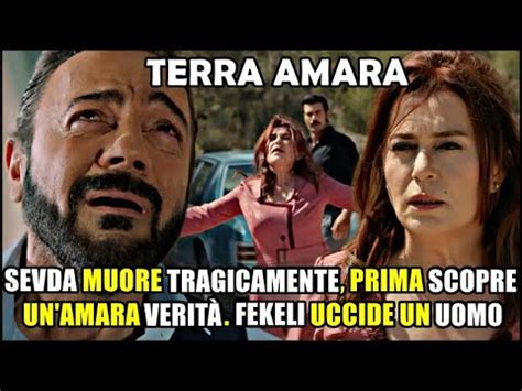 Terra Amara Fekeli UCCIDE Un Uomo Sevda MUORE Tragicamente Ma Prima