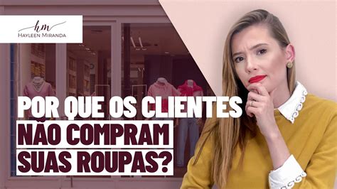 Por Que Os Clientes N O Compram Suas Roupas Descubra Os Motivos E