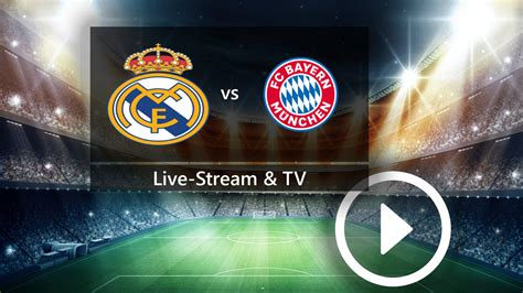 Real Madrid Against Fc Bayern Munich This Is How You Can See The