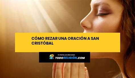 Cómo Rezar una Oración a San Cristóbal todoreligion