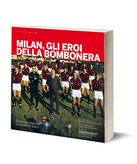 Milan Gli Eroi Della Bombonera Storia E Protagoni