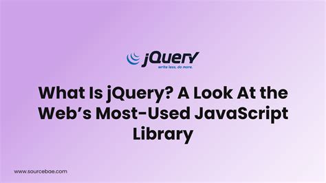 What Is Jquery Power Of Jquery In Web Development Sourcebae