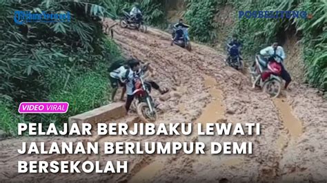 Pelajar Berjibaku Lewati Jalanan Berlumpur Demi Bersekolah YouTube