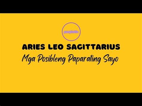 Mga Posibleng Paparating Sayo Fire Signs Aries Leo Sagittarius