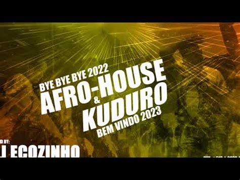 Afro House Kuduro Bye Bye Bem Vindo Eco Live Mix