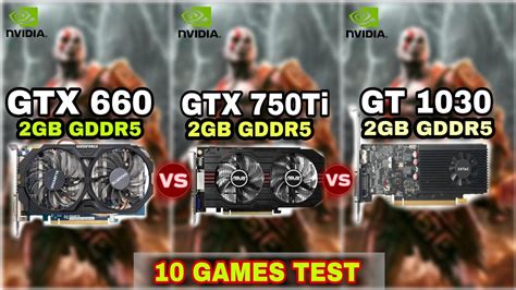 Gtx 660 Vs Gtx 750 Ti Vs Gt 1030 10 Games Test Youtube