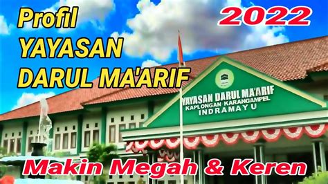 PROFIL YAYASAN DARUL MA ARIF KAMPUS HIJAU KAPLONGAN INDRAMAYU