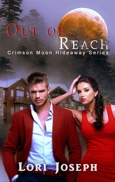 Crimson Moon Hideaway Out Of Reach By Lori Joseph Goodreads