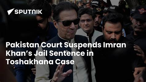 Pakistan Court Suspends Imran Khans Jail Sentence In Toshakhana Case