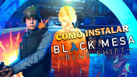 Como Instalar Black Mesa Blue Shift How To Install Black Mesa Blue