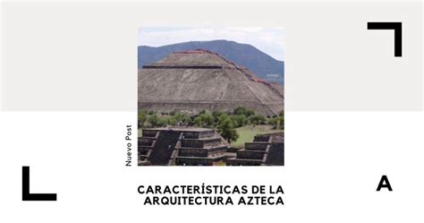 Características de la ARQUITECTURA AZTECA