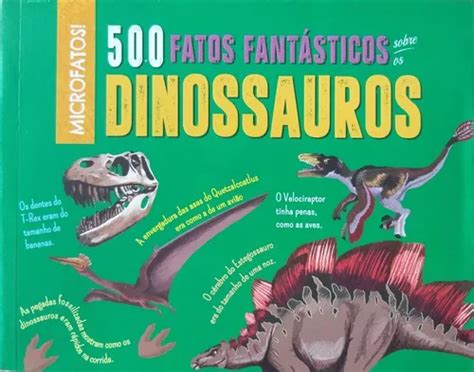 Livro 500 Fatos Fantásticos Sobre Os Dinossauros Pé Da Letra MercadoLivre