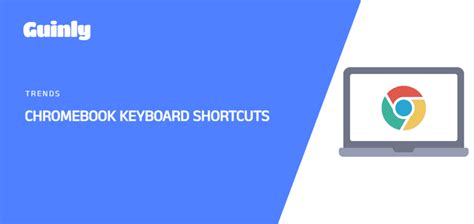 +50 Chromebook Keyboard Shortcuts [Ultimate Guide] — Guinly