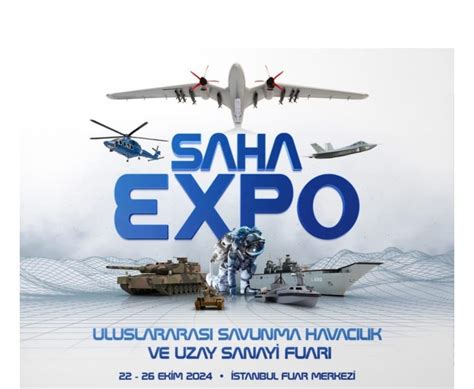 Uluslararası Savunma Havacılık ve Uzay Sanayi Fuarı SAHA EXPO 2024