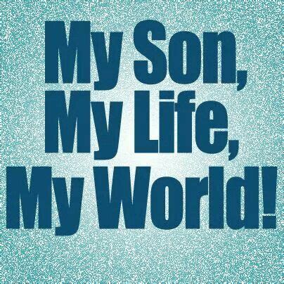 27 My Son Is My World Quotes About Being Parent - Preet Kamal