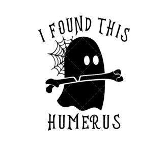 I Found This Humerus SVG PNG PDF Halloween SVG Bone Joke SVG