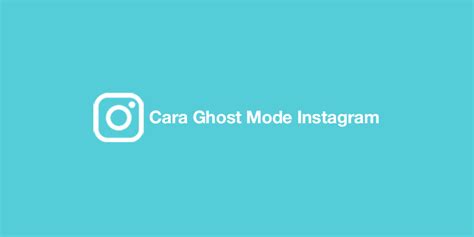 Cara Ghost Mode Instagram Termudah Android Dan Iphone Cukuptau Id