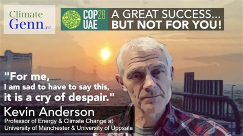 Professor Kevin Anderson - #COP28 A Big Success... Just Not For You ...