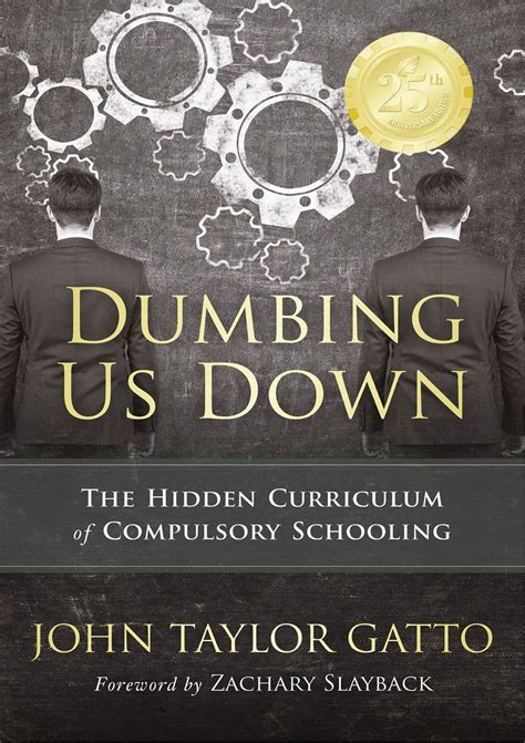 Dumbing Us Down The Hidden Curriculum Of Compulsor
