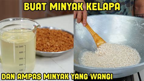 Membuat Minyak Kelapa Dan Ampas Minyak Yang Enak Dan Wangi YouTube