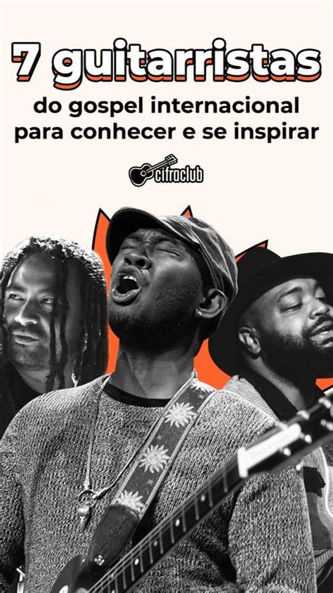 Guitarristas Do Gospel Internacional Para Conhecer E Se Inspirar