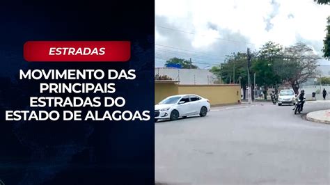 Rua Estado De Alagoas - Movimento das principais estradas do Estado de Alagoas - 24/02/2025 ...