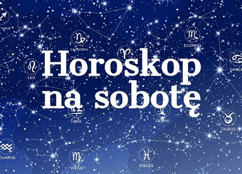 Horoskop Dzienny Na Sobot Maja Baran Byk Bli Ni Ta Rak Lew