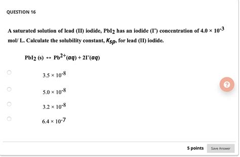 Solved Question 16 A Saturated Solution Of Lead Ii Iodide