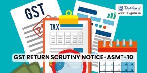 How To Handle GST Return Scrutiny Notice ASMT 10