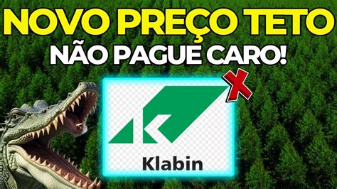 KLABIN não PAGUE CARO NOVO PREÇO TETO 1ºTRI 2024 ações KLBN11 KLBN4