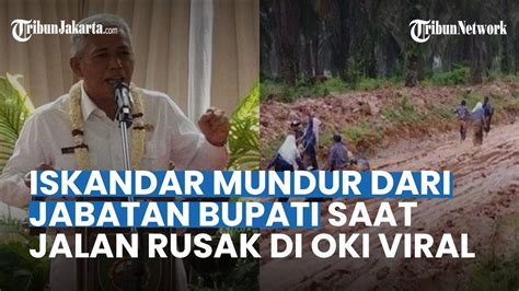 Gegara Nyaleg Iskandar Mundur Jadi Bupati Saat Jalan Rusak Di OKI