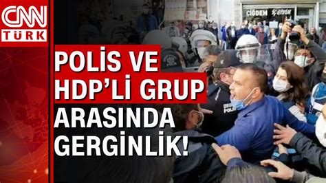 Polis Ve Hdp Aras Nda Izinsiz Bas N A Klamas Gerilimi Youtube