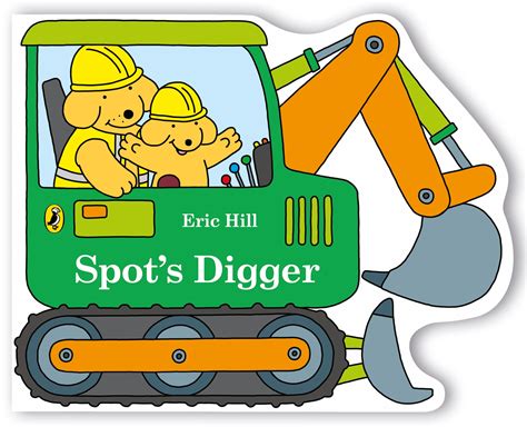 Spot S Digger By Eric Hill Penguin Books Australia