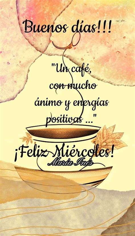 Buenos Días 🌞 Feliz Miércoles ☕🌸🌹 Buenos Días Feliz Miércoles Feliz