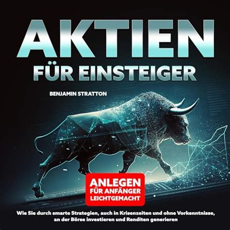 AKTIEN FÜR EINSTEIGER Anlegen für Anfänger leichtgemacht Wie Sie