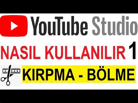 Youtube Studio Nasıl Kullanılır Youtube studio kesme bölme düzenleme