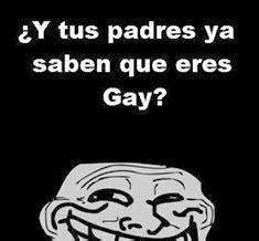 Memes De Internet Y Tus Padres Ya Saben Que Eres Gay